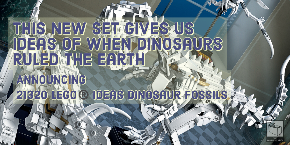 This Set Gives Us an Idea of When Dinosaurs Ruled the World [Announcement 21320 LEGO® Ideas Dinosaur Fossils]