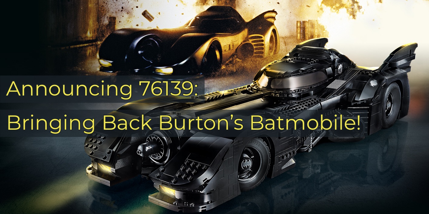 Announcing 76139: Bringing Back Burton’s Big Black Batmobile!