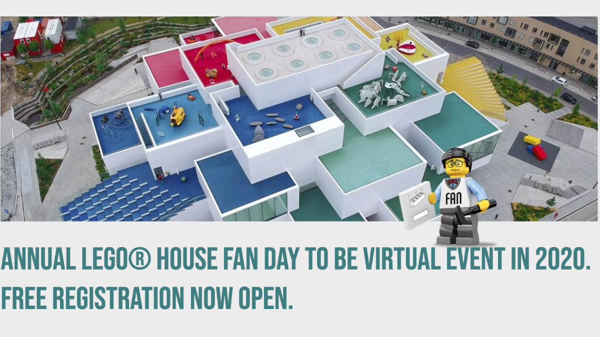 2020 LEGO® House Fan Day: Now Online. Registrations Open.