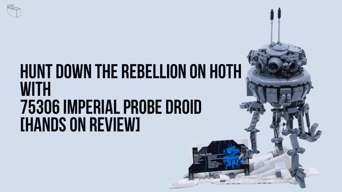 Hunt the Rebellion on Hoth with the Imperial Probe Droid [75306 Hands On Review]