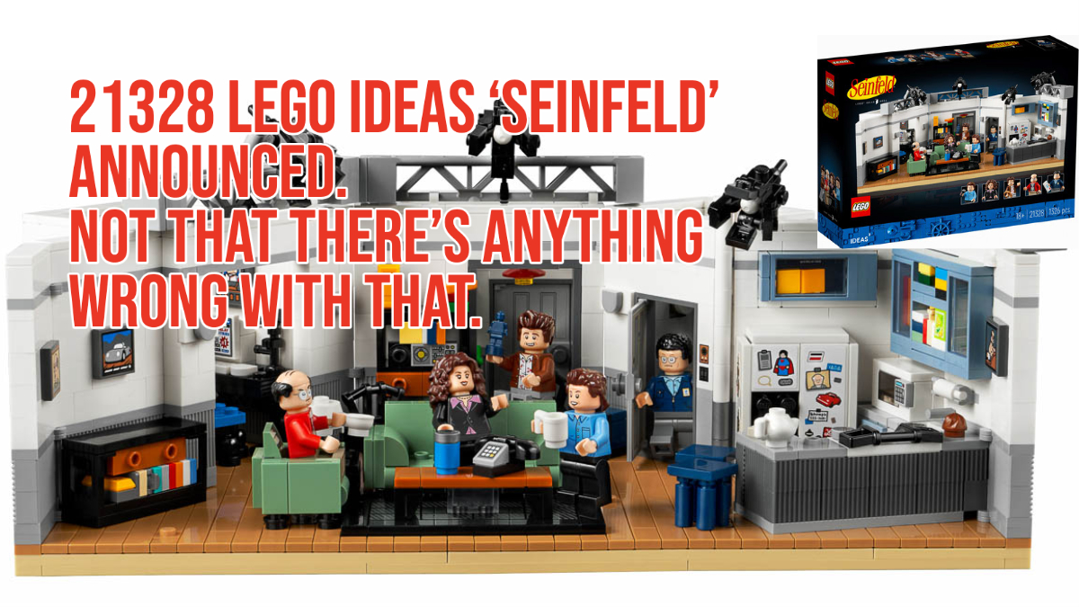 21328 LEGO IDEAS Seinfeld Announced. Not That There’s Anything Wrong With That.