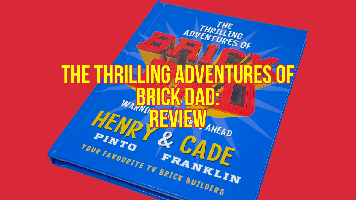 The Thrilling Adventures of Brick Dad: Book Review