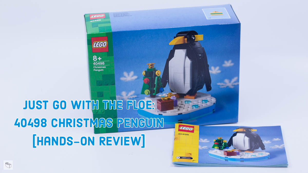 Just Go With The Floe: 40498 Christmas Penguin [Hands On Review]