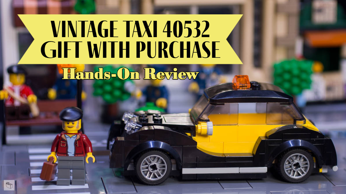 New Gift With Purchase: 40532 Vintage Taxi[Hands on Review]
