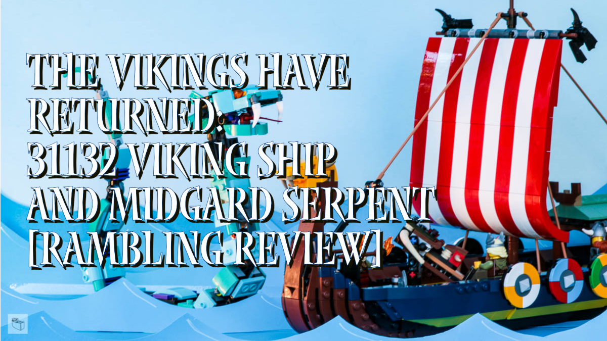 The Vikings Are Back: 31132 Viking Ship and Midgard Serpent [Rambling Review]