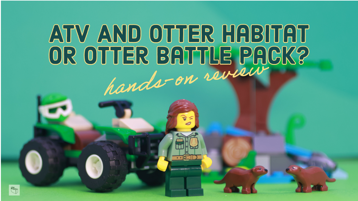 The Otterly Adorable Otter Battle Pack [60394 ATV and Otter Habitat- Hands-on Review]