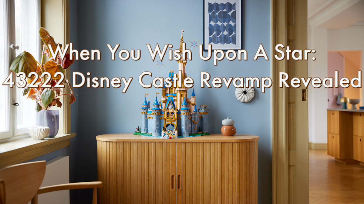When You Wish Upon A Star: 43222 Disney Castle Revamp Revealed.