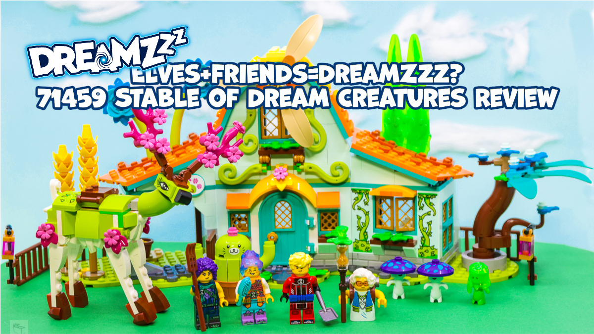 Friends + Elves = DREAMZzz? 71459 Stable of Dream Creatures Review