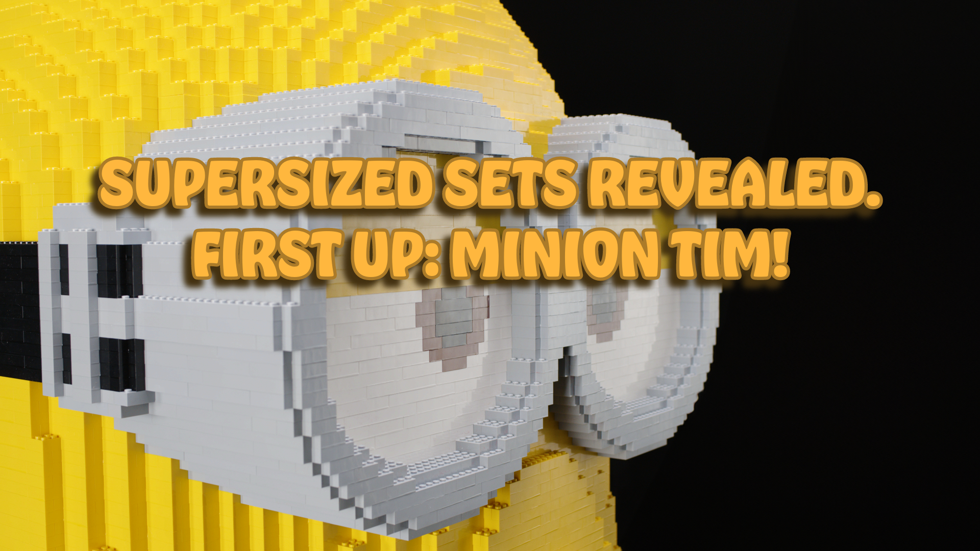 Supersized sets announced. First up : Minion Tim.