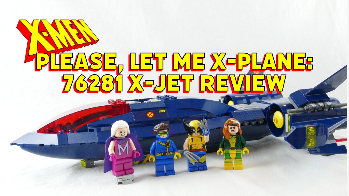 Please, Let me X-Plane [76281 X-Men Jet – Review]