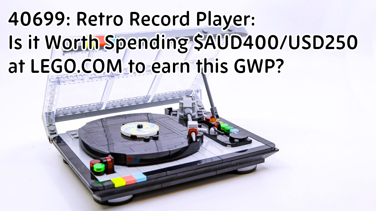 40699: Retro Record Player – Your top Tier Gift with Purchase for the Insiders Weekend. Is it Worth Spending $400 at LEGO.COM?