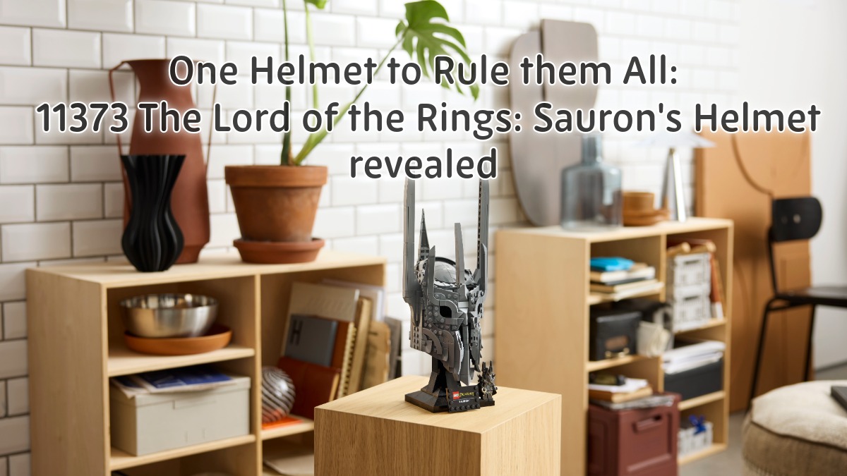 One Helmet to Rule them All: 11373 The Lord of the Rings: Sauron’s Helmet revealed.