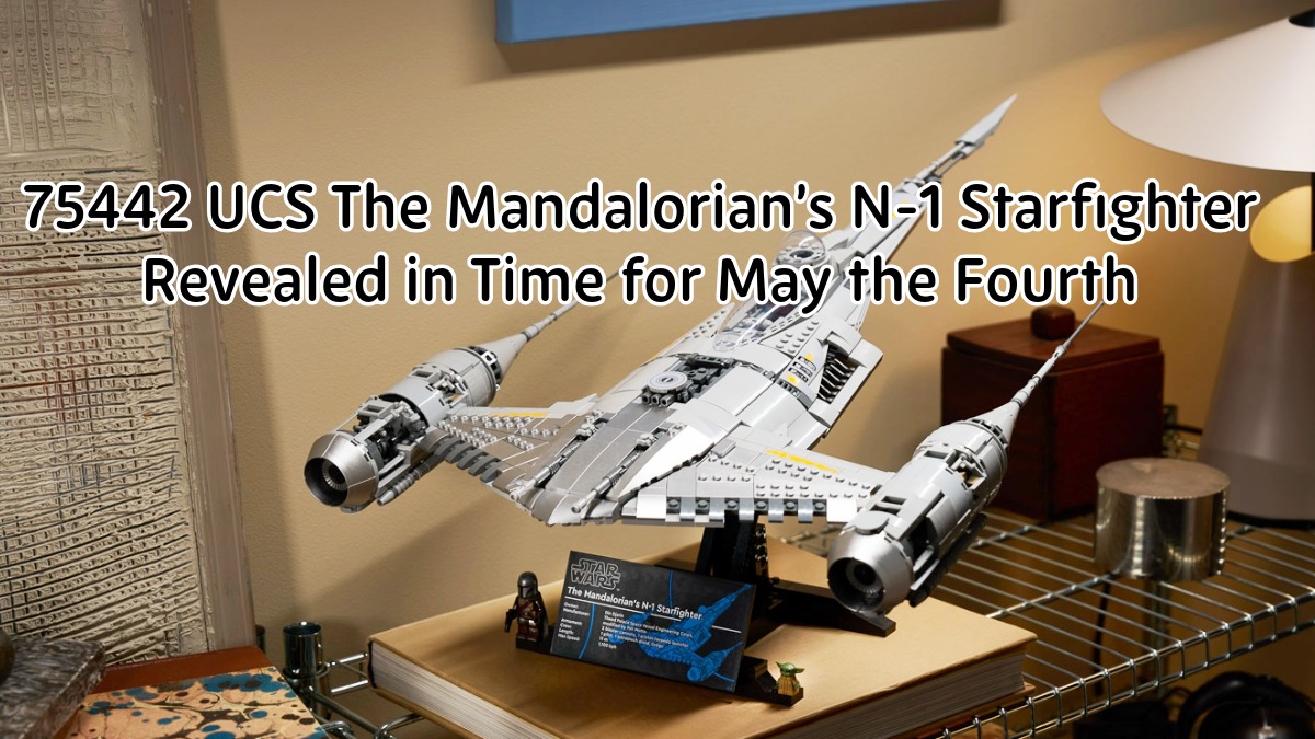 75442 UCS The Mandalorian’s N-1 Starfighter Revealed in Time for May the Fourth